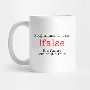 Programmer's joke !false Mug